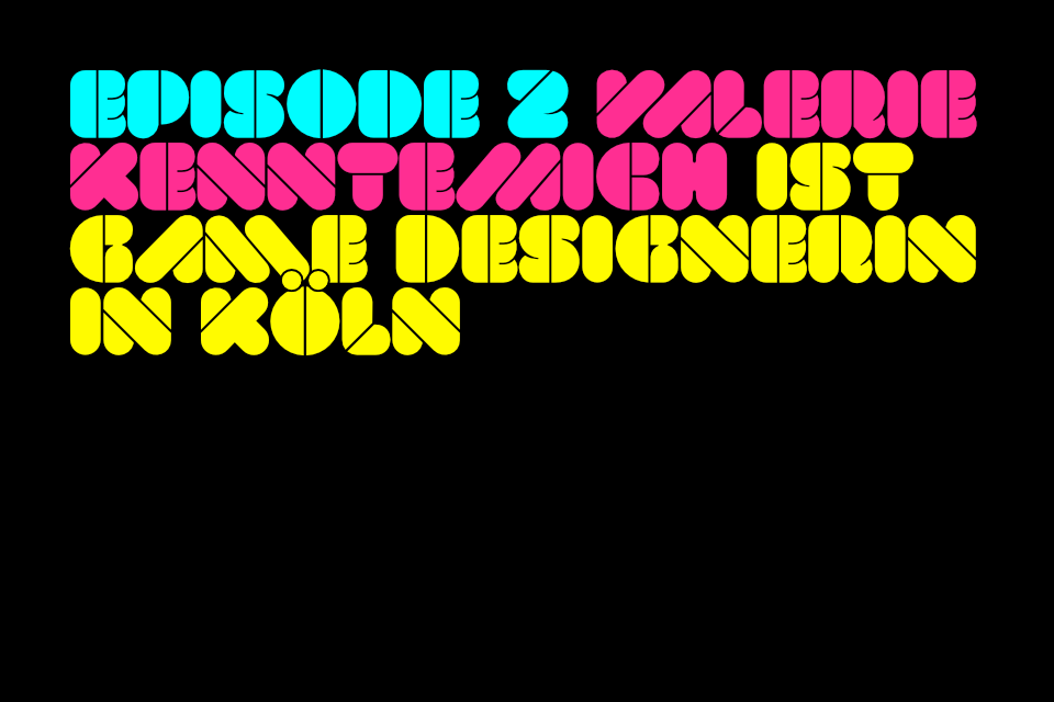 E2: Valerie Kenntemich ist Gamedesignerin in Köln